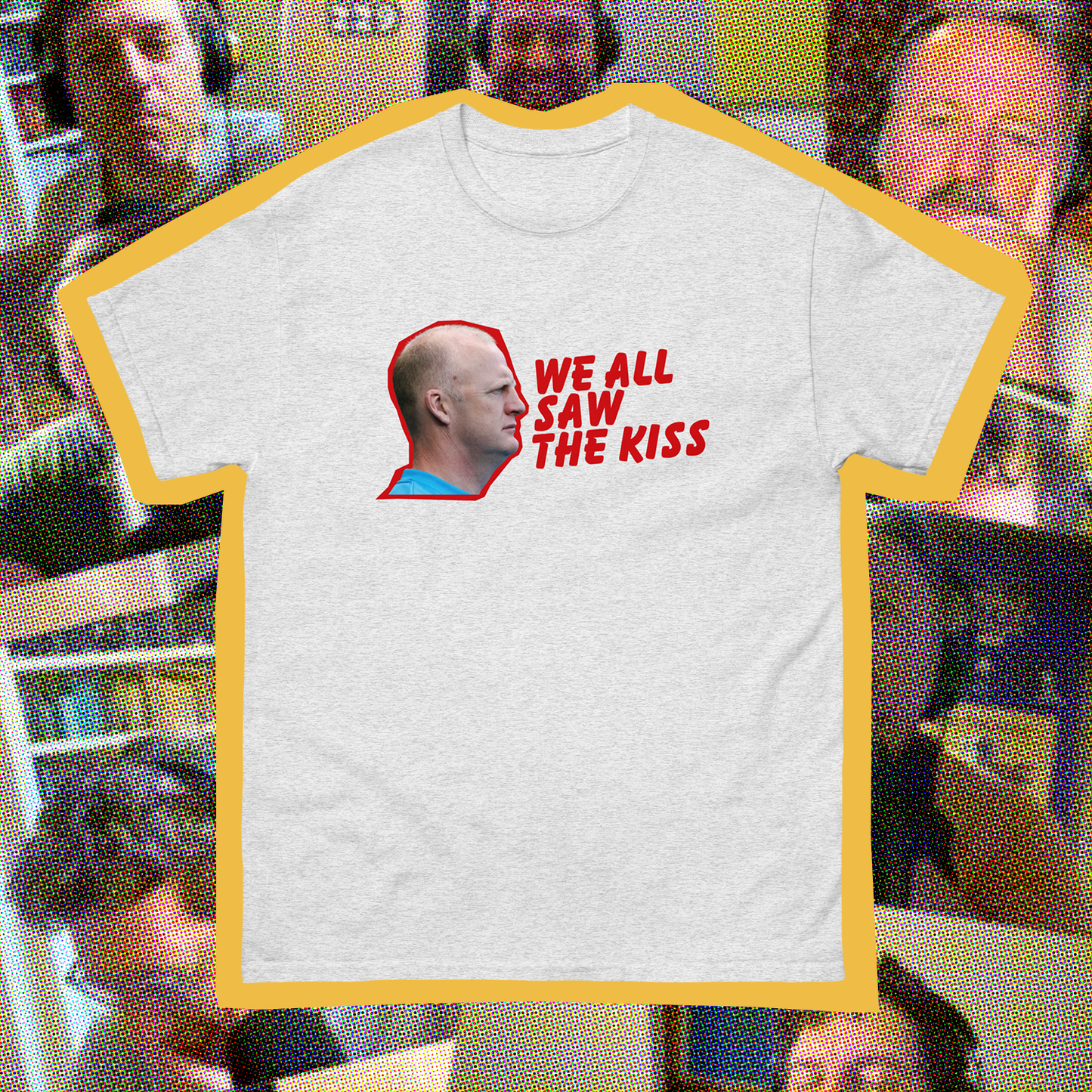 We All Saw The Kiss T-Shirt